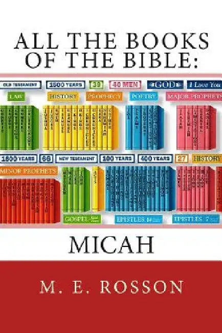 All the Books of the Bible: MICAH: Volume Thirty-Three by M. E. Rosson