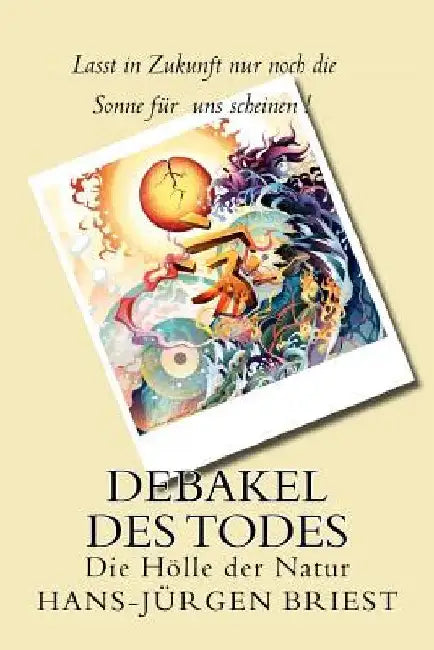 Debakel des Todes: Die Hölle der Natur by Briest, Hans-Jurgen