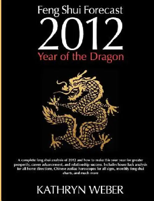 2012 Feng Shui Forecast: Year of the Dragon by Kathryn Weber
