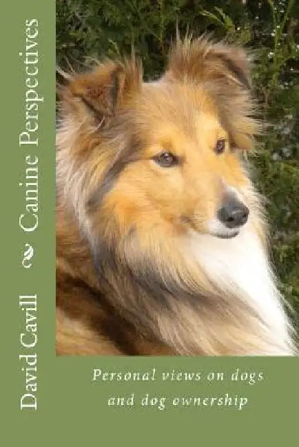 Canine Perspectives: Personal views by David Cavill