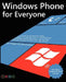 Windows Phone For Everyone: A guide for everyone who wants to set up, learn and master Windows Phone devices covering Windows Phone OS v7, v7.1 and v7 by Diego M. Samuilov