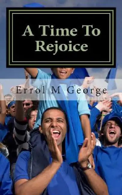 A Time To Rejoice by Raquel Gosling-George