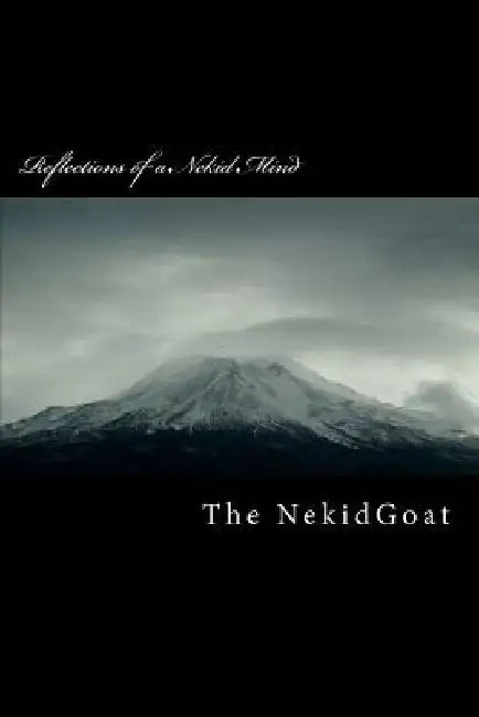 Reflections of a Nekid Mind by The Nekidgoat