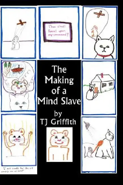 The Making Of A Mind Slave: The Story of Master Kitty and Mouse by Tj Griffith