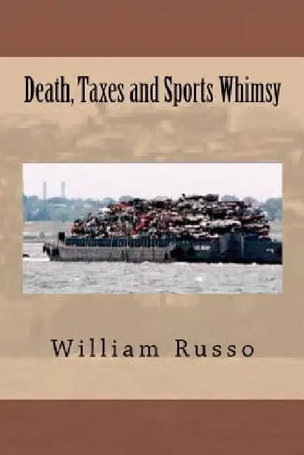 Death, Taxes and Sports Whimsy by William Russo