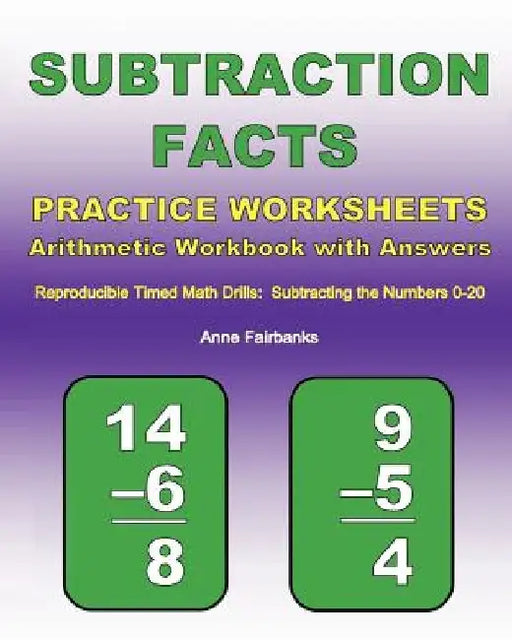 Subtraction Facts Practice Worksheets Arithmetic Workbook with Answers: Reproducible Timed Math Drills: Subtracting the Numbers 0-20 by Anne Fairbanks