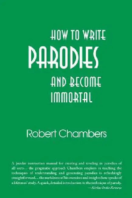 How to Write Parodies and Become Immortal by Robert Chambers