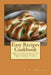 Easy Recipes Cookbook: Mouth Watering Food Recipes Your Family Will Surely Love by P. S. Wright