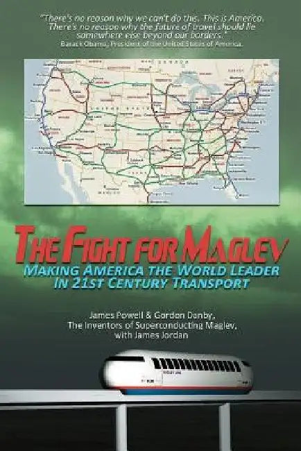 The Fight for Maglev: Making America The World Leader In 21st Century Transport by James Powell