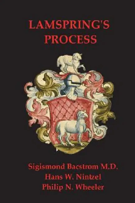 Lamspring's Process: Alchemy: The Stone of the Philosophers by Philip N. Wheeler