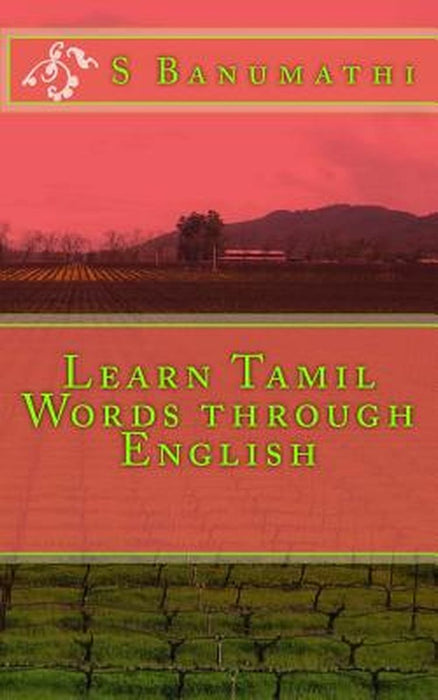Learn Tamil Words Through English by Mrs S. Banumathi
