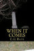 When it comes: The ties that bind by C. G. Bays