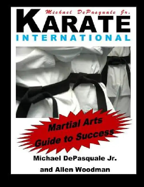 Martial Arts Guide to Success: Karate International by Allen Woodman