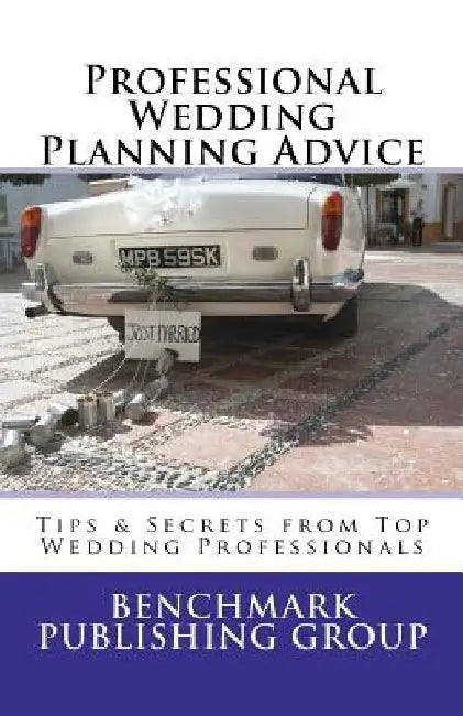 Professional Wedding Planning Advice: Tips & Secrets from Top Wedding Professionals: Featuring Interviews with 15 Wedding Professionals by Jeffrey Petersen