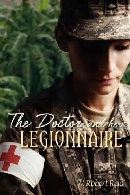 The Doctor and her Legionnaire by W. Robert Reid