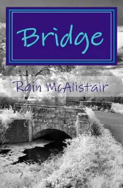 Bridge by Rain McAlistair