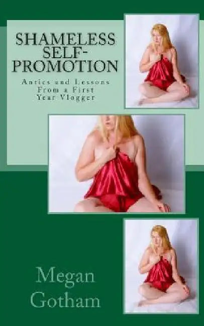 Shameless Self-Promotion: Antics and Lessons From a First Year Vlogger by Megan Gotham