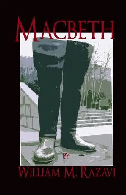 Macbeth: A Play by William Mohammad Razavi