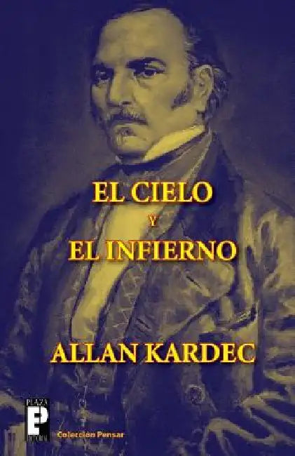 El cielo y el infierno by Kardec, Allan
