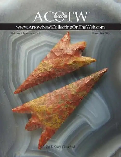 2009 ACOTW Annual Edition Arrowhead Collecting On The Web Volume I by F. Scott Crawford