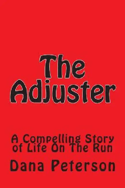 The Adjuster by Dana W. Peterson