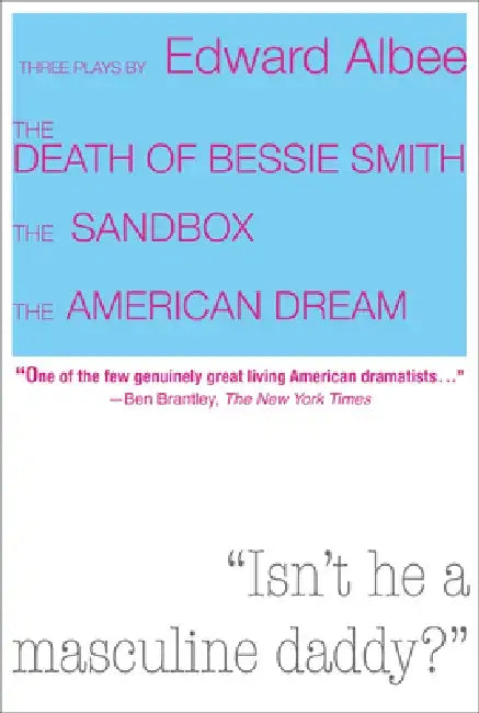 Three Plays by Edward Albee: The Death of Bessie Smith, the Sandbox, the American Dream by Edward Albee