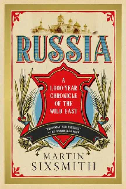 Russia: A 1,000 Year Chronicle of the Wild East by Martin Sixsmith