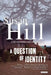 A Question of Identity: A Gripping Psychological Thriller of a Killer with No Past by Susan Hill