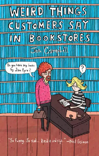 Weird Things Customers Say in Bookstores by Jennifer Campbell