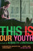 This Is Our Youth: A Play by Kenneth Lonergan