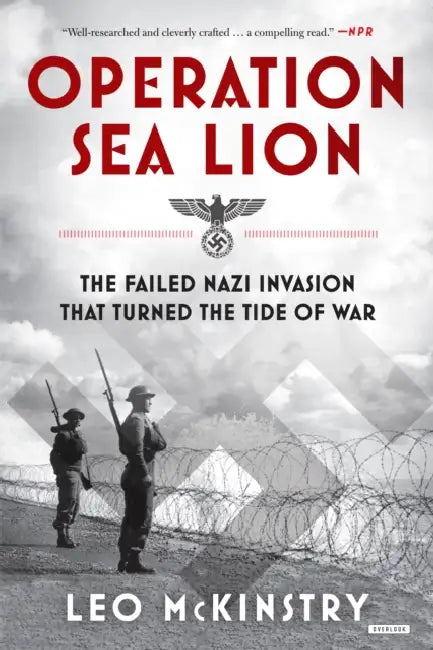 Operation Sea Lion: The Failed Nazi Invasion That Turned the Tide of War by Leo McKinstry