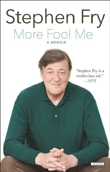 More Fool Me: A Memoir by Stephen Fry