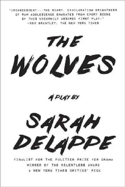The Wolves: A Play: Off-Broadway Edition by Sarah Delappe