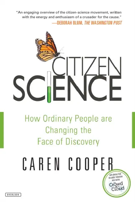 Citizen Science: How Ordinary People Are Changing the Face of Discovery by Caren Cooper