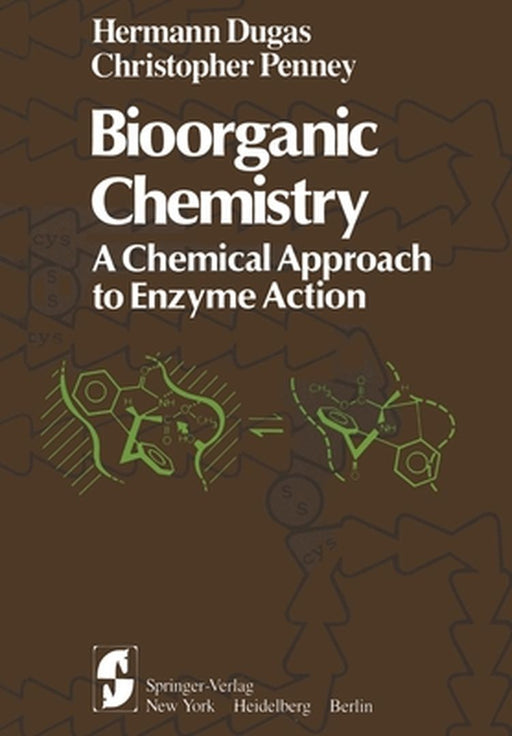 Bioorganic Chemistry: A Chemical Approach to Enzyme Action by H. Dugas