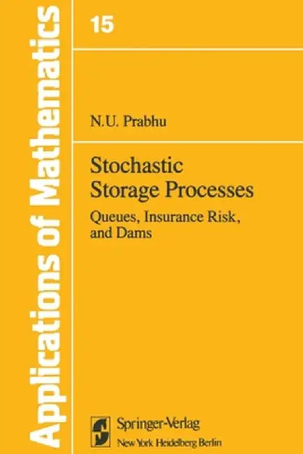 Stochastic Storage Processes: Queues, Insurance Risk and Dams by Narahari U. Prabhu