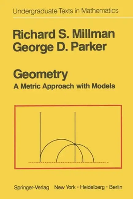 Geometry: A Metric Approach with Models by R. S. Millman