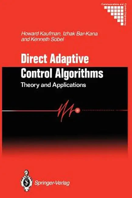 Direct Adaptive Control Algorithms:: Theory and Applications by Howard Kaufman