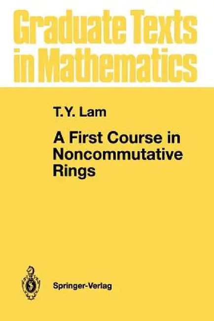 A First Course in Noncommutative Rings by T. Y. Lam