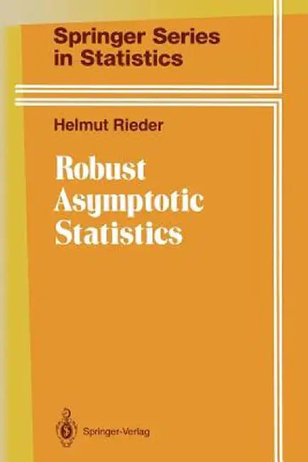 Robust Asymptotic Statistics: Volume I by Helmut Rieder
