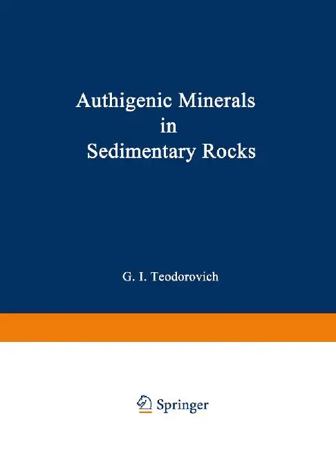 Authigenic Minerals in Sedimentary Rocks by G. I. Teodorovich