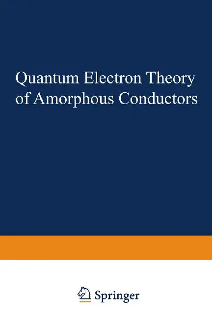 Quantum Electron Theory of Amorphous Conductors by Alexsandr I. Gubanov