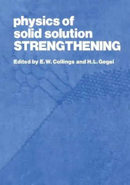 Physics of Solid Solution Strengthening by E. Collings