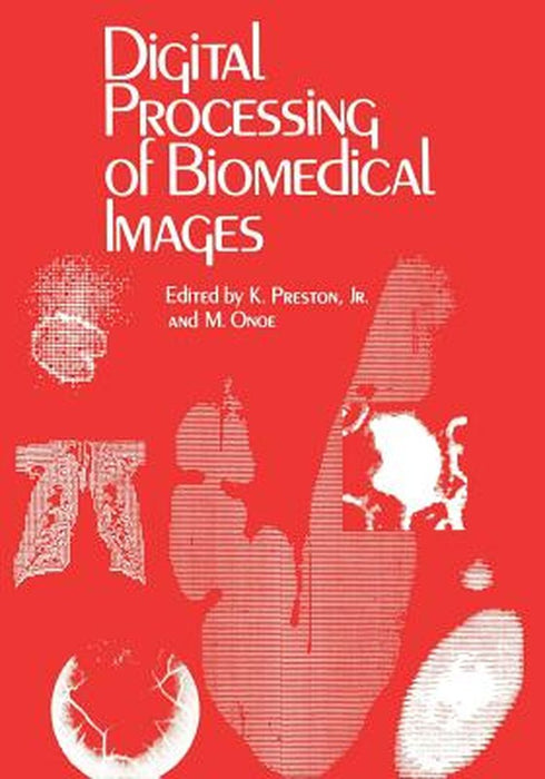 Digital Processing of Biomedical Images by K. Preston