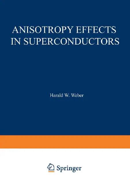 Anisotropy Effects in Superconductors by Harald Weber