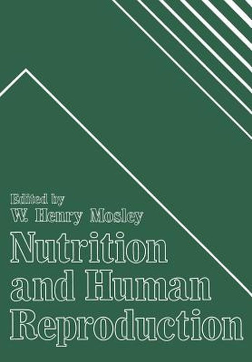 Nutrition and Human Reproduction by W. Mosley