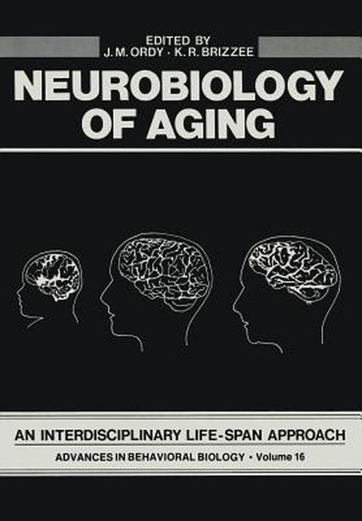 Neurobiology of Aging: An Interdisciplinary Life-Span Approach by J. Ordy
