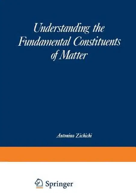 Understanding the Fundamental Constituents of Matter by Antonio Zichichi