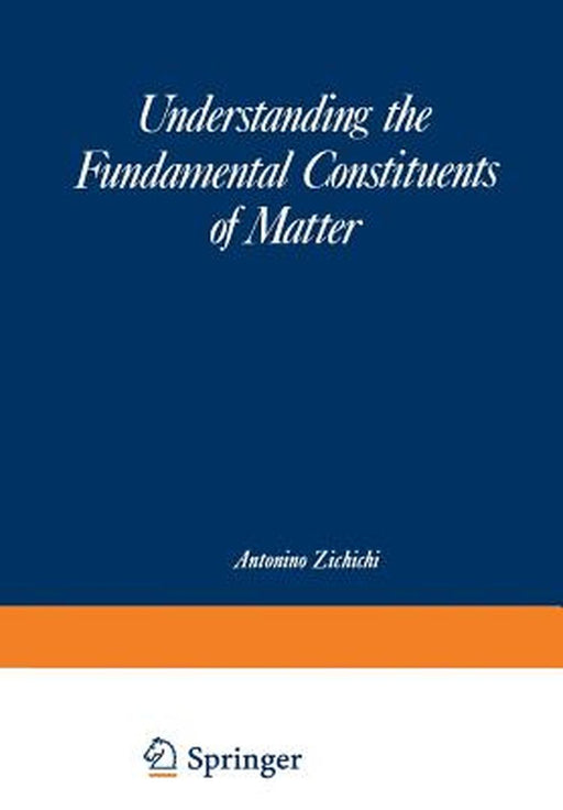 Understanding the Fundamental Constituents of Matter by Antonio Zichichi