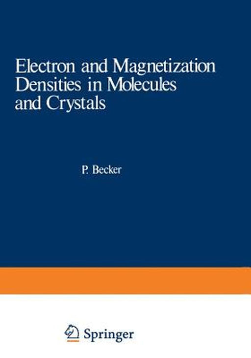 Electron and Magnetization Densities in Molecules and Crystals by Pierre Becker